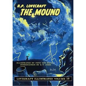 H. P. Lovecraft Lovecraft Illustrated Volume 10 The Mound H. P. Lovecraft Lovecraft Illustrated Volume 10 The Mound