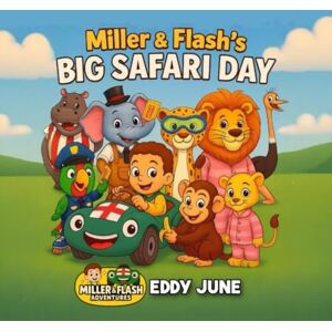 June, Eddy Miller & Flash's Big Safari Day (Miller & Flash Adventures) June, Eddy Miller & Flash's Big Safari Day (Miller & Flash Adventures)