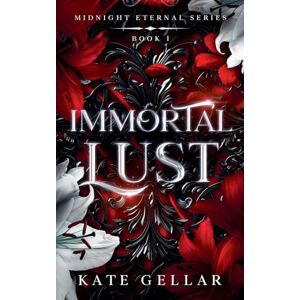 Gellar, Kate Immortal Lust: 1 (Midnight Eternal) Gellar, Kate Immortal Lust: 1 (Midnight Eternal)