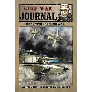 Lomax, Don Gulf War Journal: Book Two Ground War: 2 Lomax, Don Gulf War Journal: Book Two Ground War: 2