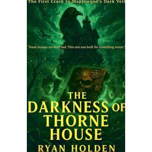 Holden, Ryan The Darkness of Thorne House: 3 (The Nightmare Realm Edition) Holden, Ryan The Darkness of Thorne House: 3 (The Nightmare Realm Edition)