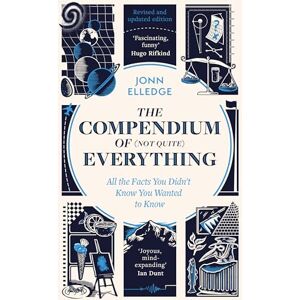 Elledge, Jonn The Compendium of (Not Quite) Everything: by the Sunday Times #1 Bestselling Author Elledge, Jonn The Compendium of (Not Quite) Everything: by the Sunday Times #1 Bestselling Author
