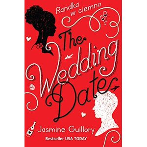 Guillory, Jasmine The Wedding Date. Randka w ciemno Guillory, Jasmine The Wedding Date. Randka w ciemno