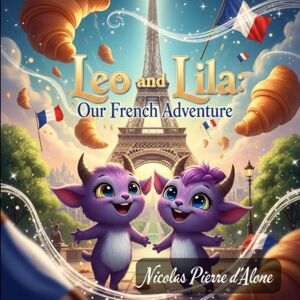 d'Alone, Nicolas Pierre Leo and Lila Our French Adventure d'Alone, Nicolas Pierre Leo and Lila Our French Adventure