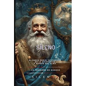 (SILENOS), La Tejedora de Mundos SILENO: El Toque del Vacío: Midas, Sileno y la Sombra Dionisíaca (Mitología Griega) (SILENOS), La Tejedora de Mundos SILENO: El Toque del Vacío: Midas, Sileno y la Sombra Dionisíaca (Mitología Griega)