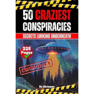 Skriuwer Com The 50 Craziest Conspiracies: Secrets Lurking Underneath Skriuwer Com The 50 Craziest Conspiracies: Secrets Lurking Underneath
