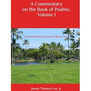 Lee A Commentary on the Book of Psalms, Volume 1 Lee A Commentary on the Book of Psalms, Volume 1