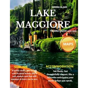 Blake, Sienna Lake Maggiore Travel Guide 2025-2026 (FULL COLORED): Exploring its Borromean Islands, Picturesque Waterfronts, and Artistic Treasures Blake, Sienna Lake Maggiore Travel Guide 2025-2026 (FULL COLORED): Exploring its Borromean Islands, Picturesque Waterfronts, and Artistic Treasures