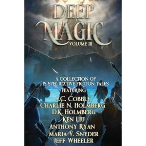 Wheeler, Jeff Deep Magic: Volume III: 3 Wheeler, Jeff Deep Magic: Volume III: 3