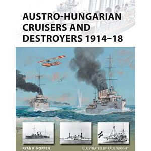 Noppen, Ryan K. Austro-Hungarian Cruisers and Destroyers 1914–18: 241 (New Vanguard) Noppen, Ryan K. Austro-Hungarian Cruisers and Destroyers 1914–18: 241 (New Vanguard)