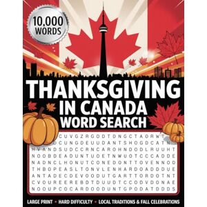 Bayi's Boundless Tales 10,000 Words — Thanksgiving in Canada Word Search: Large Print • Hard Difficulty • Local Traditions & Fall Celebrations (Thanksgiving Across Canada) Bayi's Boundless Tales 10,000 Words — Thanksgiving in Canada Word Search: Large Print • Hard Difficulty • Local Traditions & Fall Celebrations (Thanksgiving Across Canada)