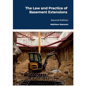 Hearsum, Matthew The Law and Practice of Basement Extensions: Second Edition Hearsum, Matthew The Law and Practice of Basement Extensions: Second Edition