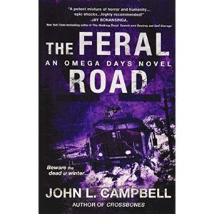 Campbell, John L The Feral Road: An Omega Days Novel Campbell, John L The Feral Road: An Omega Days Novel