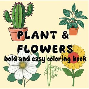 Arts, Glizo Bold And Easy Flowers & Plants Coloring Book: Big and Simple Stress Relief Nature Designs for Adults, Seniors, and Kids (Bold And Easy Coloring books) Arts, Glizo Bold And Easy Flowers & Plants Coloring Book: Big and Simple Stress Relief Nature Designs for Adults, Seniors, and Kids (Bold And Easy Coloring books)