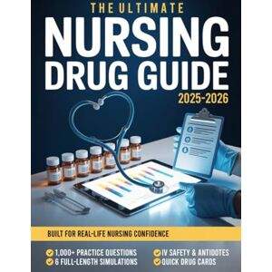Carter-Rivers, Emily Ultimate Nursing Drug Guide: 1000+ Practice Questions & 6 Full-Length Simulation to Master Medications, End Dose Doubts and Deliver Safe, Accurate Patient Care with Unshakable Clinical Confidence Carter-Rivers, Emily Ultimate Nursing Drug Guide: 1000+ Practice Questions & 6 Full-Length Simulation to Master Medications, End Dose Doubts and Deliver Safe, Accurate Patient Care with Unshakable Clinical Confidence