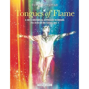 Langman, Dawn Vol. 1: A Meta-Historical Approach to Drama – The Actor of the Future: 3 (Tongues of Flame: A Meta-Historical Approach to Drama – The Actor of the Future) Langman, Dawn Vol. 1: A Meta-Historical Approach to Drama – The Actor of the Future: 3 (Tongues of Flame: A Meta-Historical Approach to Drama – The Actor of the Future)