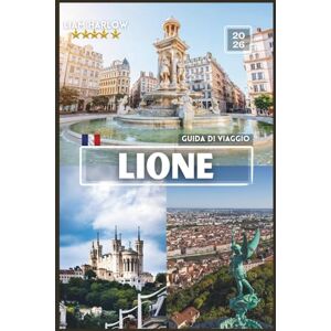 Harlow, Liam LIONE Guida di viaggio: Il compagno completo per ogni esploratore con foto a COLORI, consigli da esperti e itinerari pronti all'uso per un viaggio indimenticabile Harlow, Liam LIONE Guida di viaggio: Il compagno completo per ogni esploratore con foto a COLORI, consigli da esperti e itinerari pronti all'uso per un viaggio indimenticabile