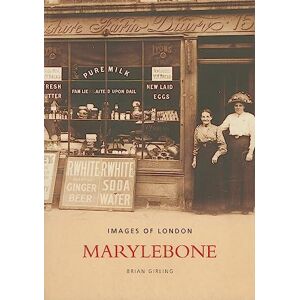 Girling, Brian Marylebone: Images of London Girling, Brian Marylebone: Images of London