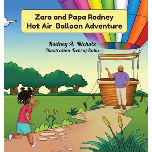 A Nichols, Rodney Zara & Papa Rodney Hot Air Balloon Adventure A Nichols, Rodney Zara & Papa Rodney Hot Air Balloon Adventure