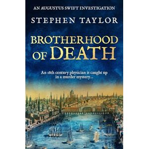Taylor Brotherhood of Death: An 18th century physician is caught up in a murder mystery... (Augustus Swift Investigations) Taylor Brotherhood of Death: An 18th century physician is caught up in a murder mystery... (Augustus Swift Investigations)