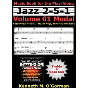 O'Gorman, Kenneth M. Jazz 2-5-1 Volume 01 Modal: Easy Modal vi-ii-V-I, Major Keys, Minor Submediant.: Volume 1 (Jazz 2-5-1 Practice) O'Gorman, Kenneth M. Jazz 2-5-1 Volume 01 Modal: Easy Modal vi-ii-V-I, Major Keys, Minor Submediant.: Volume 1 (Jazz 2-5-1 Practice)
