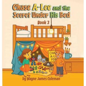 James Coleman, Wayne Chase A-Lee And The Secret Under His Bed (3) James Coleman, Wayne Chase A-Lee And The Secret Under His Bed (3)