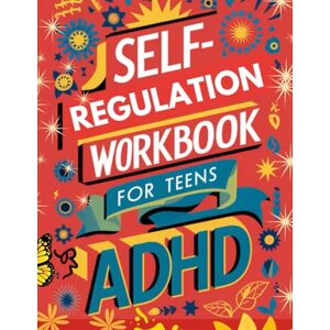 Press, Jojo Star Self-Regulation Workbook for Teens ADHD (13-17): Organization Hacks & Focus Boosters for Thriving with ADHD (Mental Health and Wellness for teens and pre-teens) Press, Jojo Star Self-Regulation Workbook for Teens ADHD (13-17): Organization Hacks & Focus Boosters for Thriving with ADHD (Mental Health and Wellness for teens and pre-teens)