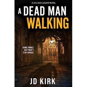 Kirk A Dead Man Walking: A Scottish Murder Mystery (DCI Logan Crime Thrillers) Kirk A Dead Man Walking: A Scottish Murder Mystery (DCI Logan Crime Thrillers)