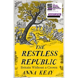Keay, Anna The Restless Republic: Shortlisted for the Baillie Gifford Prize for Non-Fiction 2022 Keay, Anna The Restless Republic: Shortlisted for the Baillie Gifford Prize for Non-Fiction 2022
