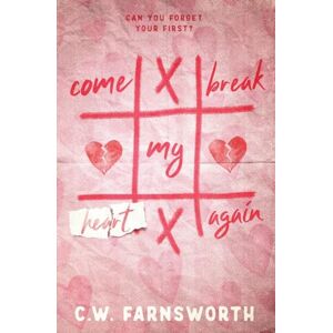 Farnsworth, C.W. Come Break My Heart Again: A Second Chance Romance (Fernwood) Farnsworth, C.W. Come Break My Heart Again: A Second Chance Romance (Fernwood)