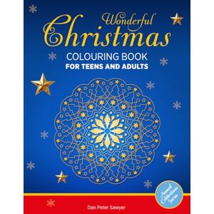 Sawyer, Dan Peter WONDERFUL CHRISTMAS COLOURING BOOK for Teen and Adult: Full of Magic & Fun Pages to Colour with Christmas Trees, Winter Landscapes, Festive Decorations & More The Perfect Gift for everyone Sawyer, Dan Peter WONDERFUL CHRISTMAS COLOURING BOOK for Teen and Adult: Full of Magic & Fun Pages to Colour with Christmas Trees, Winter Landscapes, Festive Decorations & More The Perfect Gift for everyone