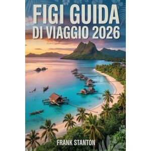 Stanton Figi Guida di Viaggio 2026: Il compagno aggiornato per vivere il Paradiso Melanesiano Stanton Figi Guida di Viaggio 2026: Il compagno aggiornato per vivere il Paradiso Melanesiano