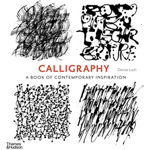 Lach, Denise Calligraphy: A Book of Contemporary Inspiration Lach, Denise Calligraphy: A Book of Contemporary Inspiration