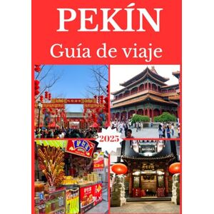 Christian, Agatha PEKÍN GUÍA DE VIAJES 2025 Christian, Agatha PEKÍN GUÍA DE VIAJES 2025