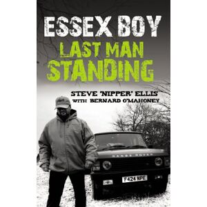 O'Mahoney, Bernard Essex Boy: Last Man Standing O'Mahoney, Bernard Essex Boy: Last Man Standing