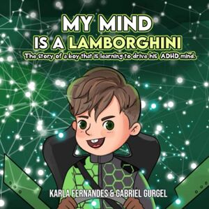 Fernandes My Mind is a Lamborghini: The story of a boy that is learning to drive his ADHD mind. Fernandes My Mind is a Lamborghini: The story of a boy that is learning to drive his ADHD mind.