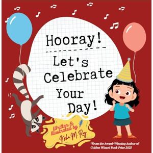 Roy, Neha Moghe Hooray! Let's Celebrate Your Day!: Birthday Book for Little Champs! Roy, Neha Moghe Hooray! Let's Celebrate Your Day!: Birthday Book for Little Champs!
