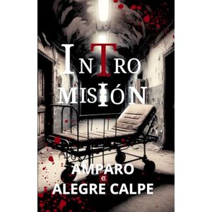 Calpe, Amparo Intromisión: Thriller. Suicidios macabros. Asesinatos despiadados.. Sangre. Misterio. Intenta averiguar qué hay detrás de todos ellos. ¿Quién será el próximo? ¿Por qué? No subestimes al pasado. Calpe, Amparo Intromisión: Thriller. Suicidios macabros. Asesinatos despiadados.. Sangre. Misterio. Intenta averiguar qué hay detrás de todos ellos. ¿Quién será el próximo? ¿Por qué? No subestimes al pasado.
