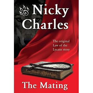 Charles, Nicky The Mating: The Original Law of the Lycans story: 1 Charles, Nicky The Mating: The Original Law of the Lycans story: 1