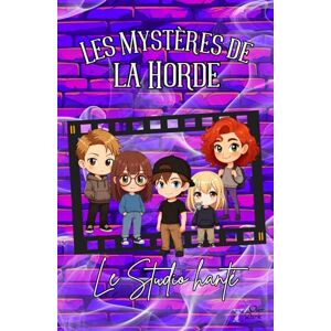 Pratt, Sienna Les Mystères de la Horde: 1. Le Studio hanté Pratt, Sienna Les Mystères de la Horde: 1. Le Studio hanté