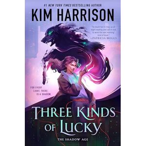 Kim Harrison Three Kinds of Lucky (The Shadow Age) Kim Harrison Three Kinds of Lucky (The Shadow Age)