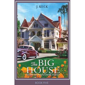 keck, J The Big House: A Story of A Southern Family (TBH Series Paperback & eBook) keck, J The Big House: A Story of A Southern Family (TBH Series Paperback & eBook)