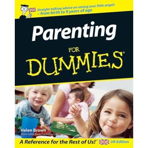Helen Brown Parenting for Dummies, UK Edition Helen Brown Parenting for Dummies, UK Edition