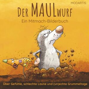Publishing, MODARTIS Der MAULwurf – Mitmachbuch und Bilderbuch über Gefühle, schlechte Laune und Grummeltage für Kinder ab 4 Jahren. Zur emotionalen Entwicklung, Selbstregulation und Gefühlsverarbeitung Publishing, MODARTIS Der MAULwurf – Mitmachbuch und Bilderbuch über Gefühle, schlechte Laune und Grummeltage für Kinder ab 4 Jahren. Zur emotionalen Entwicklung, Selbstregulation und Gefühlsverarbeitung
