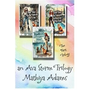 Adams, Mathiya An Ava Storm Trilogy: The First Trilogy (Ava Storm Trilogies) Adams, Mathiya An Ava Storm Trilogy: The First Trilogy (Ava Storm Trilogies)