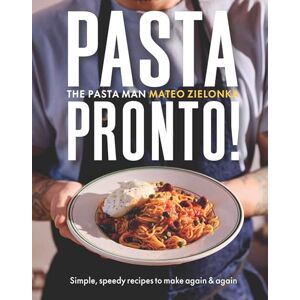 Zielonka, Mateo Pasta Pronto: Simple, speedy recipes to make again & again Zielonka, Mateo Pasta Pronto: Simple, speedy recipes to make again & again