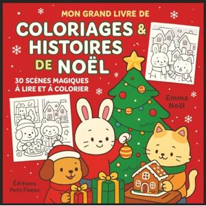 Noël, Emma Mon Grand Livre de Noël à Colorier et à Raconter – 30 Histoires Douces et Magiques Pour Enfants dès 3 Ans: Coloriages mignons + contes de Noël à ... Un livre unique pour s’amuser, rêver Noël, Emma Mon Grand Livre de Noël à Colorier et à Raconter – 30 Histoires Douces et Magiques Pour Enfants dès 3 Ans: Coloriages mignons + contes de Noël à ... Un livre unique pour s’amuser, rêver