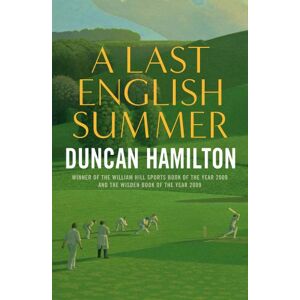 Duncan Hamilton A Last English Summer Duncan Hamilton A Last English Summer