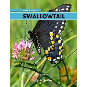 Sar, Katia Swallowtail: A perfect Coffee Table Picture Book For Wildlife Lovers and Nature Enthusiasts . Sar, Katia Swallowtail: A perfect Coffee Table Picture Book For Wildlife Lovers and Nature Enthusiasts .