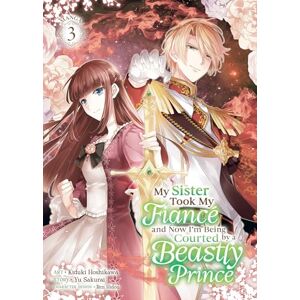 Sakurai, Yu My Sister Took My Fiancé and Now I'm Being Courted by a Beastly Prince (Manga) Vol. 3 (My Sister Took My Fiance and Now I'm Being Courted by a Beastly Prince (Manga)) Sakurai, Yu My Sister Took My Fiancé and Now I'm Being Courted by a Beastly Prince (Manga) Vol. 3 (My Sister Took My Fiance and Now I'm Being Courted by a Beastly Prince (Manga))